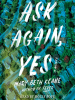 Book Cover for "Ask Again, Yes"